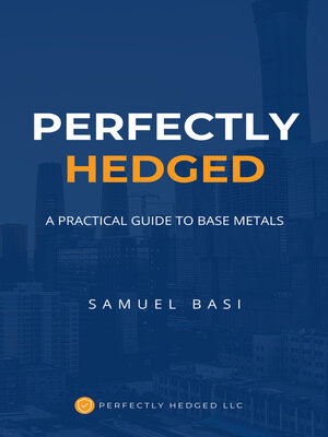 cover image of Perfectly Hedged a Practical Guide to Base Metals